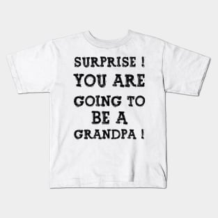 Surprise You Are Going To Be A Gandpa, Design For Daddy Kids T-Shirt